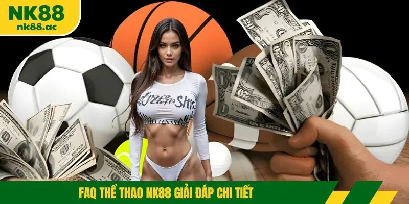 FAQ thể thao NK88 giải đáp chi tiết